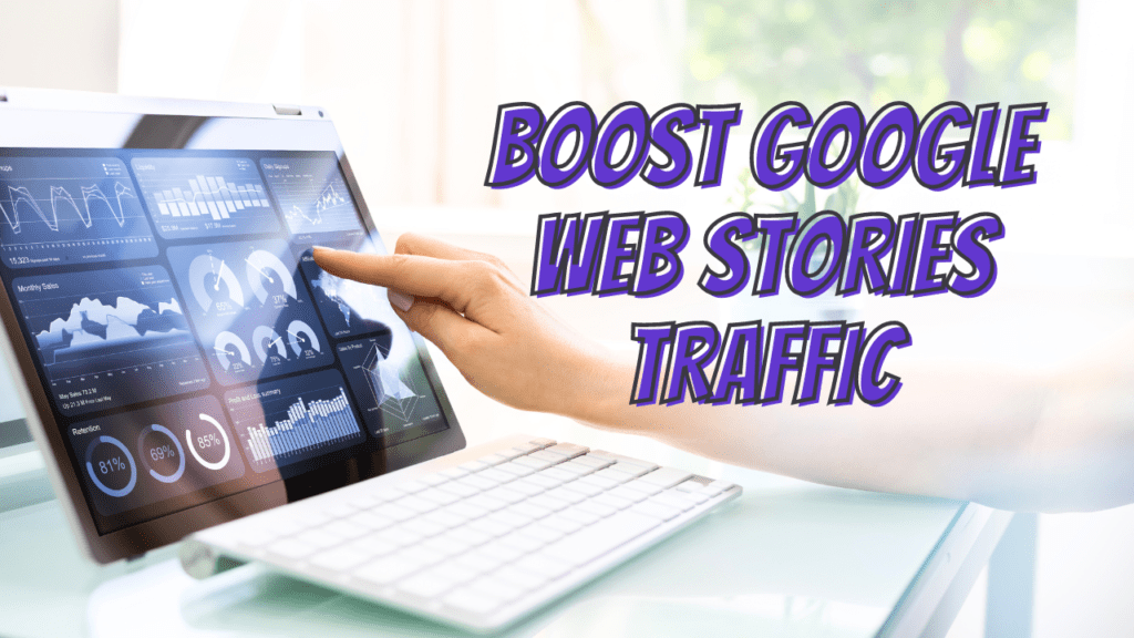 Top 10 Tips for Boost Google Web Stories Traffic 1 Boost Google Web Stories Traffic