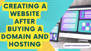 Guide to Creating a Website After Buying a Domain and Hosting